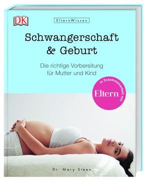 ElternWissen. Schwangerschaft & Geburt von Steen,  Mary, Stehen,  Mary