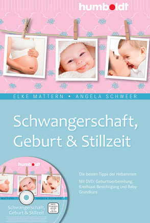 Schwangerschaft, Geburt & Stillzeit von Mattern,  Elke, Schweer,  Angela