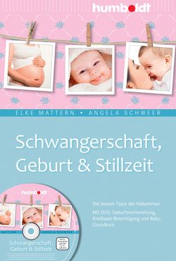 Schwangerschaft, Geburt & Stillzeit von Mattern,  Elke, Schweer,  Angela