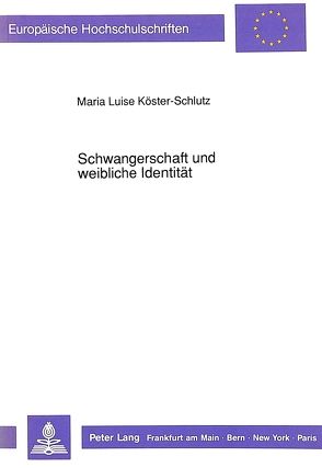 Schwangerschaft und weibliche Identität von Köster-Schlutz,  Marlies