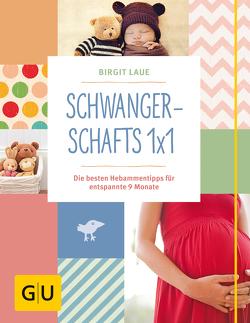 Schwangerschafts 1×1 von Laue,  Birgit