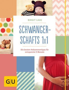 Schwangerschafts 1×1 von Laue,  Birgit