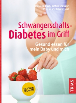 Schwangerschafts-Diabetes im Griff von Schäfer-Graf,  Ute, Snowdon,  Bettina