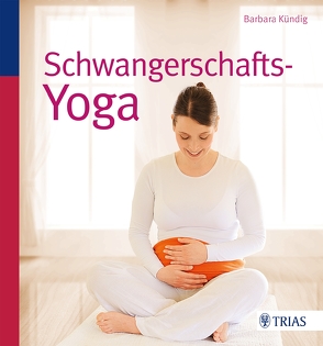 Schwangerschafts-Yoga von Kündig,  Barbara