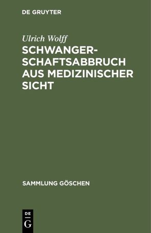 Schwangerschaftsabbruch aus medizinischer Sicht von Wolff,  Ulrich