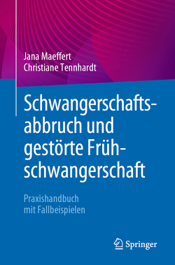 Schwangerschaftsabbruch und gestörte Frühschwangerschaft von Maeffert,  Jana, Tennhardt,  Christiane