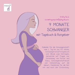 Schwangerschaftstagebuch – 9 Monate schwanger mit Tagebuch und Ratgeber. Schwangerschafts-Album zum Eintragen von Vicky Bo