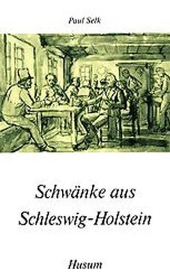 Schwänke aus Schleswig-Holstein von Selk,  Paul