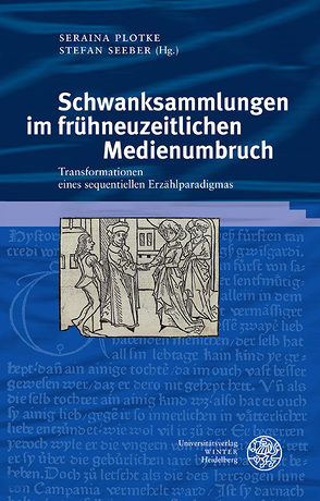 Schwanksammlungen im frühneuzeitlichen Medienumbruch von Plotke,  Seraina, Seeber,  Stefan