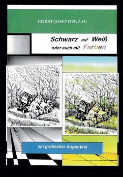 Schwarz auf Weiß oder auch mit Farben von Denzau,  Horst Josef