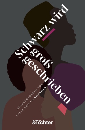 Schwarz wird großgeschrieben von Akerie,  Winnie, Aukongo,  Stefanie-Lahya, Daddypuss Rex, Dushime,  Anna, Hart,  Tessa, Hasters,  Alice, Heinze,  Sarah Fartuun, Hémêfa,  Melanelle B. C., Hendrixx,  Jenner, Hoeder,  Ciani-Sophia, Ibacka Valiente,  AnouchK, Lwanga,  Katya, Mudimu,  Emilene Wopana, Musa Afrah,  Fatuma, Nkwendja-Ngnoubamdjum,  Christelle, Obulor,  Evein, Oguntoye,  Katharina, Parbey,  Celia, Samura,  Jena, SchwarzRund, Wacker,  Shaheen, Weber,  Meret