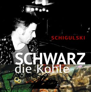 Schwarz die Kohle von Schigulski,  Christian