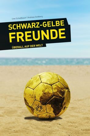 Schwarzgelbe Freunde von Goldberg,  Andreas, Schedlbauer,  Uwe