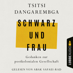 Schwarz und Frau von Dangarembga,  Tsitsi, Safaei-Rad,  Abak