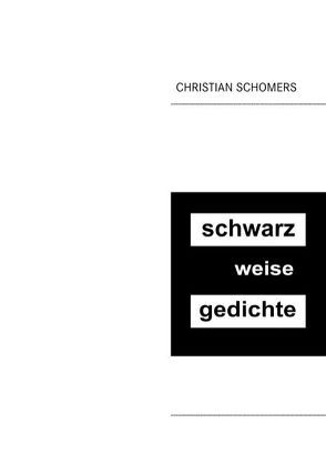 schwarz weise gedichte von Schomers,  Christian