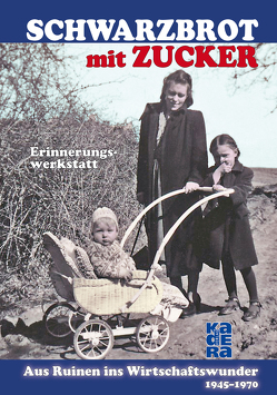 Schwarzbrot mit Zucker von Autorengruppe,  Erinnerungswerkstatt:, Bintig,  Margot, Deising,  Volker, Farkas,  Susanna M., Fischer,  Margot, Hellwege,  Inge, Herzog,  Bernd, Hünichen,  Liesel, Kennhöfer,  Hartmut, Malsch,  Michael, Matiba,  Günter, Orkina,  Elena, Rubach,  Renate, Scholz,  Dieter