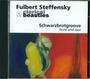 Schwarzbrotgroove von Clerical Beauties, Steffensky,  Fulbert