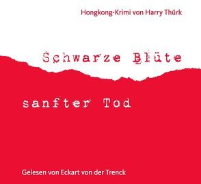 Schwarze Blüte – sanfter Tod von Kallwitz,  Andreas, Krausbeck,  Thomas, Schneeweiß,  Johannes, Thürk,  Harry, Trenck,  Eckart von der