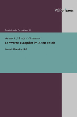 Schwarze Europäer im Alten Reich von Hahn,  Sylvia, Hoerder,  Dirk, Kuhlmann-Smirnov,  Anne, Nadel,  Stan, Schrover,  Marlou