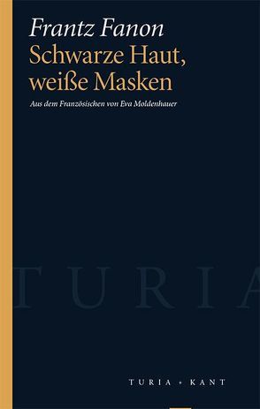 Schwarze Haut, weiße Masken von Fanon,  Frantz, Moldenhauer,  Eva