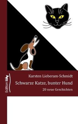 Schwarze Katze, bunter Hund von Lieberam-Schmidt,  Karsten