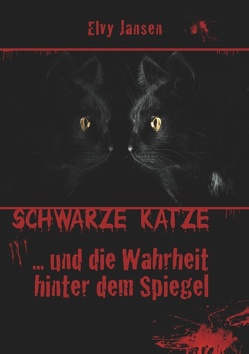 Schwarze Katze…Und die Wahrheit hinter dem Spiegel von Jansen,  Elvy