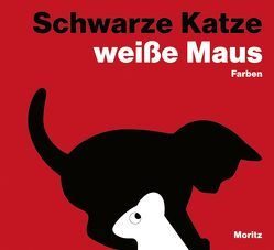 Schwarze Katze, weiße Maus. Farben von George,  Patrick, Weber,  Markus