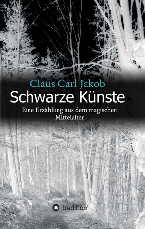 Schwarze Künste von Jakob,  Claus Carl