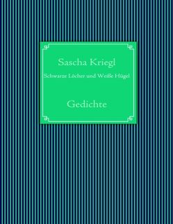 Schwarze Löcher und Weiße Hügel von Kriegl,  Sascha