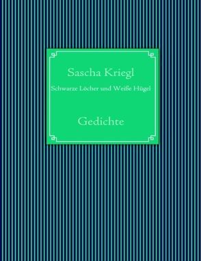 Schwarze Löcher und Weiße Hügel von Kriegl,  Sascha