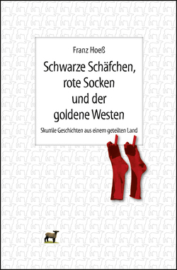 Schwarze Schäfchen, rote Socken und der goldene Westen von Hoeß,  Franz