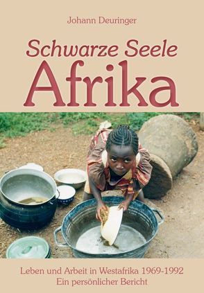 Schwarze Seele Afrika von Deuringer,  Johann