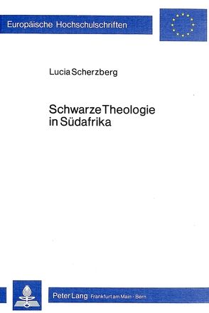 Schwarze Theologie in Südafrika von Scherzberg,  Lucia