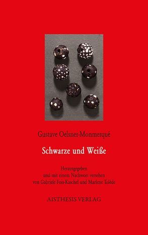 Schwarze und Weiße von Fois-Kaschel,  Gabriele, Oelsner-Monmerqué,  Gustave, Tolède,  Marlene, Vaßen,  Florian