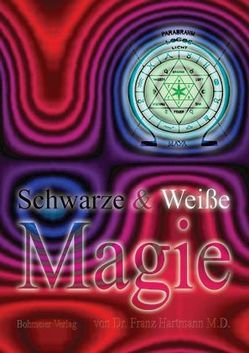 Schwarze & Weiße Magie von Hartmann,  Franz