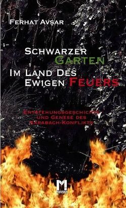 Schwarzer Garten im Land des ewigen Feuers von Avşar,  Ferhat, Bölge,  Kemal, Tok,  Osman