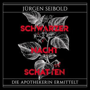 Schwarzer Nachtschatten (Die Apothekerin ermittelt 1) von Nachtmann,  Julia, Seibold,  Jürgen