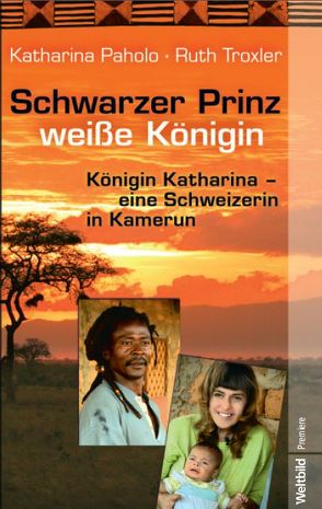 Schwarzer Prinz, weisse Königin von Paholo-Hänni,  Katharina, Troxler,  Ruth