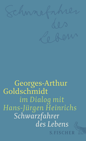 Schwarzfahrer des Lebens von Goldschmidt,  Georges-Arthur, Heinrichs,  Hans-Jürgen