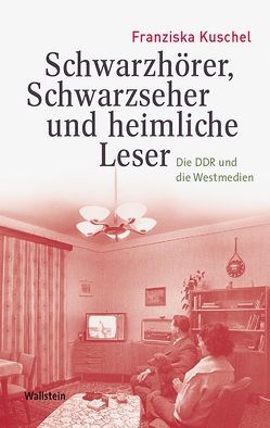 Schwarzhörer, Schwarzseher und heimliche Leser von Kuschel,  Franziska