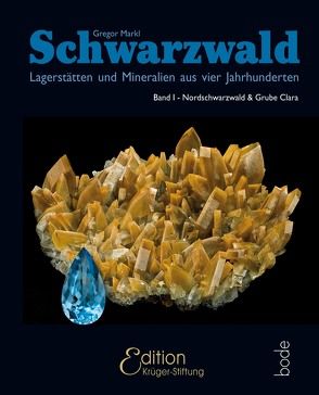 Schwarzwald – Lagerstätten und Mineralien aus vier Jahrhunderten von Markl,  Dr. Gregor