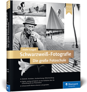 Schwarzweiß-Fotografie. Die große Fotoschule von Giogoli,  André