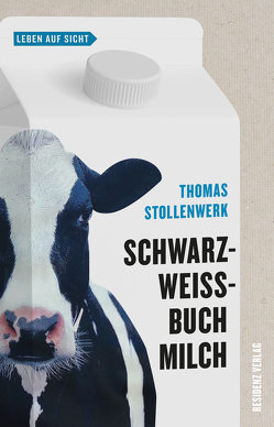 Schwarzweißbuch Milch von Stollenwerk,  Thomas Schwarzweißbuch Milch von Stollenwerk,  Thomas