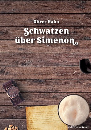 Schwatzen über Simenon von Hahn,  Oliver