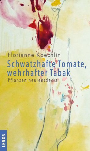 Schwatzhafte Tomate, wehrhafter Tabak von Koechlin,  Florianne