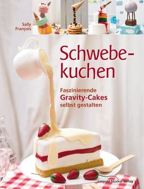 Schwebekuchen von Francois,  Sally, Lacaze,  Joanna, Steigenberger,  Johanna