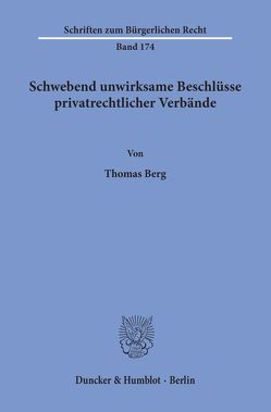 Schwebend unwirksame Beschlüsse privatrechtlicher Verbände. von Berg,  Thomas