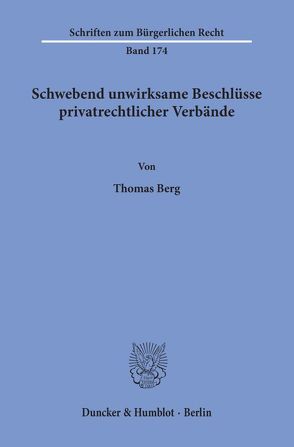 Schwebend unwirksame Beschlüsse privatrechtlicher Verbände. von Berg,  Thomas