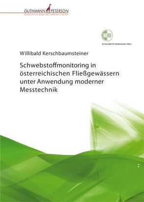 Schwebstoffmonitoring an österreichischen Fließgewässern unter Anwendung moderner Messtechnik von Kerschbaumsteiner,  Willibald