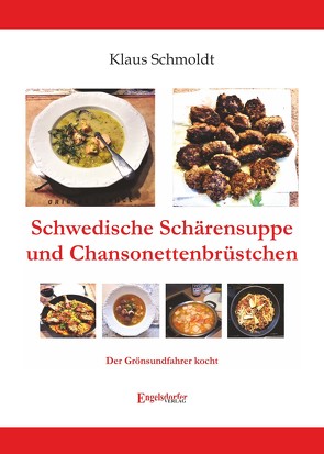 Schwedische Schärensuppe und Chansonettenbrüstchen von Schmoldt,  Klaus